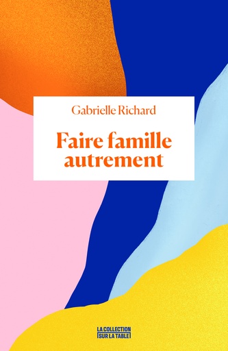 [9782491260132] Faire famille autrement