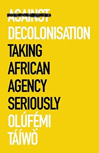 [9781787386921] Against Decolonisation